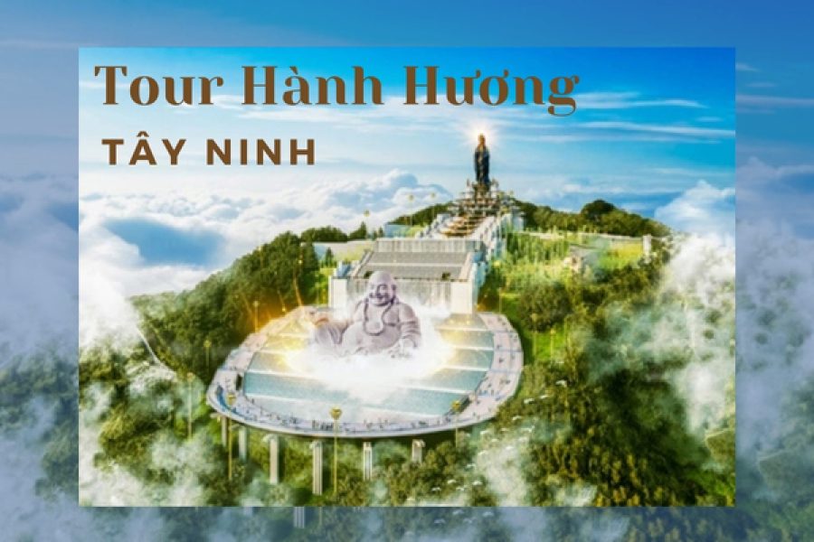 Tour hành hương Bình Dương - Tây Ninh